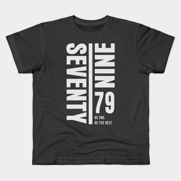 Seventy-Nine 79 Be One. Be The Best. Kids T-Shirt by Markyartshop